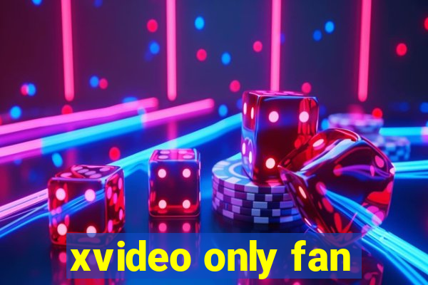 xvideo only fan